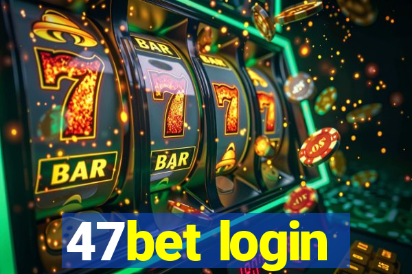 47bet login